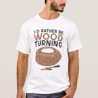 Funny Woodturner Lathe... ik zou liever Houtdraai  T-shirt