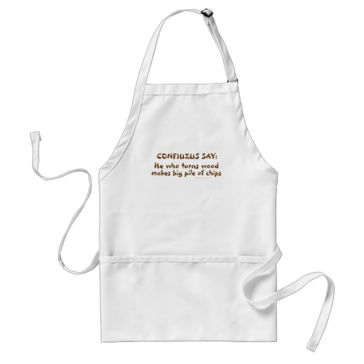 Funny Woodturners Apron Confucius Zeg Zen Gezegde Standaard Schort (Voorkant)