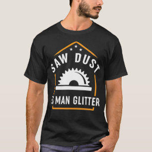 Funny Woodwerker Sawsel is Man glitter ecavator b T-shirt