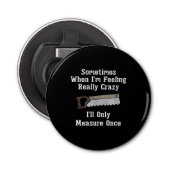 Funny Woodworkers Carpenter Gift Button Flesopener (Voorkant)