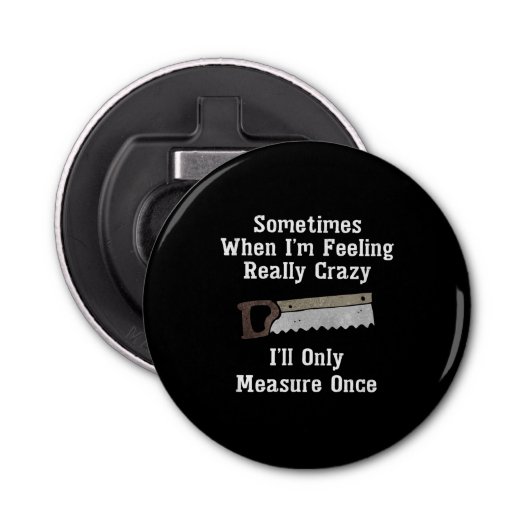 Funny Woodworkers Carpenter Gift Button Flesopener (Voorkant)