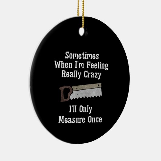 Funny Woodworkers Carpenter Gift Keramisch Ornament (Rechts)