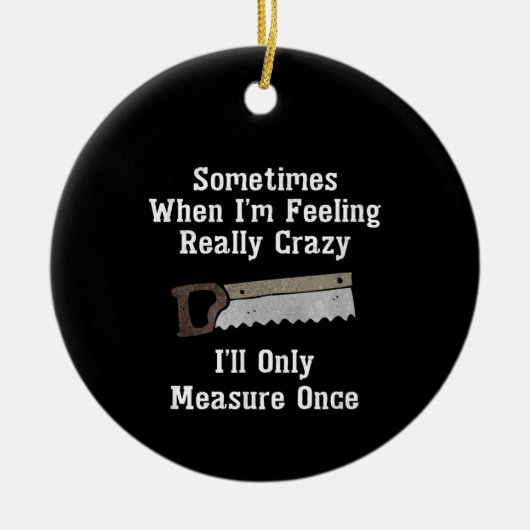 Funny Woodworkers Carpenter Gift Keramisch Ornament (Voorkant)