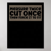 Funny Woodworking Dad Carpenter Measure Twice Cut Poster (Voorkant)
