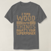 Funny Woodworking Gift Product Carpenter Wood T-shirt (Design voorkant)