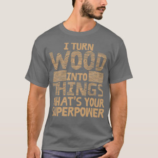 Funny Woodworking Gift Product Carpenter Wood T-shirt