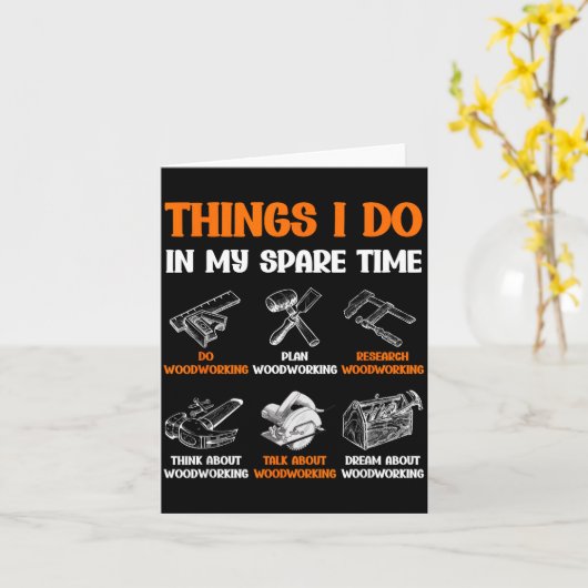 Funny Woodworking Things I Do In My Spare Time Kaart (Gele Bloem)