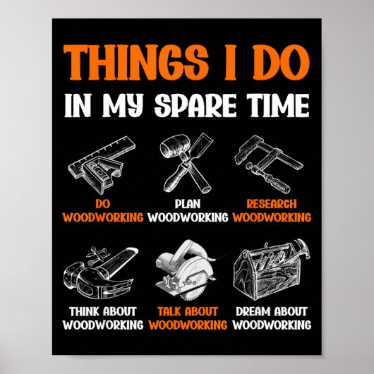 Funny Woodworking Things I Do In My Spare Time  Poster (Voorkant)