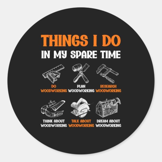 Funny Woodworking Things I Do In My Spare Time  Ronde Sticker (Voorkant)