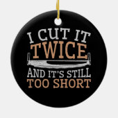 Funny Woodworking Woodworkwerker ik heb het twee k Keramisch Ornament (Achterkant)