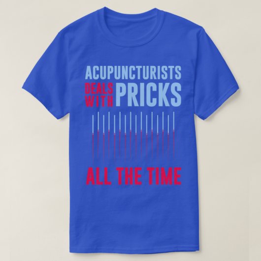 Funny Wordplay Acupuncturist Innuendo Pun T-shirt (Design voorkant)