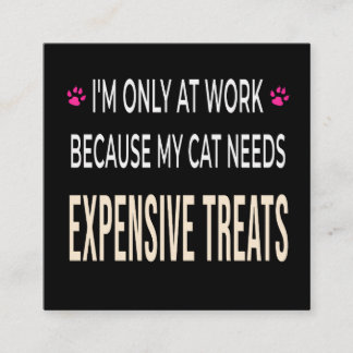 Funny Work Because My Cat Needs Expensive Treats Informatiekaartje