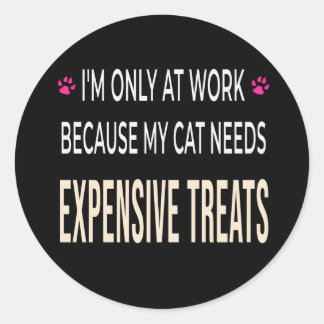 Funny Work Because My Cat Needs Expensive Treats Ronde Sticker