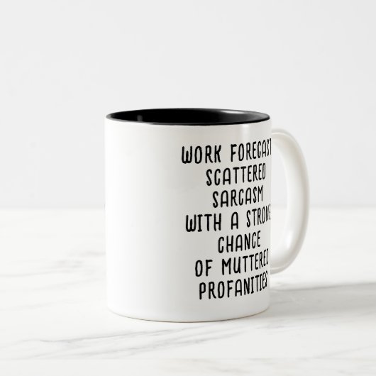 Funny Work Forecast Quote – Sarcasm & Profanity  Tweekleurige Koffiemok (Voorkant rechts)