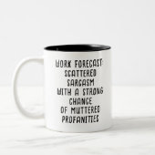 Funny Work Forecast Quote – Sarcasm & Profanity  Tweekleurige Koffiemok (Links)