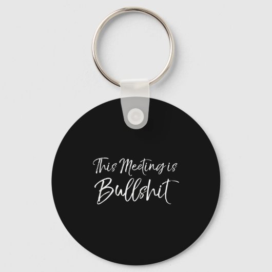 Funny Work Gag Gift For Boss Meeting Quote Saying Sleutelhanger (Voorkant)