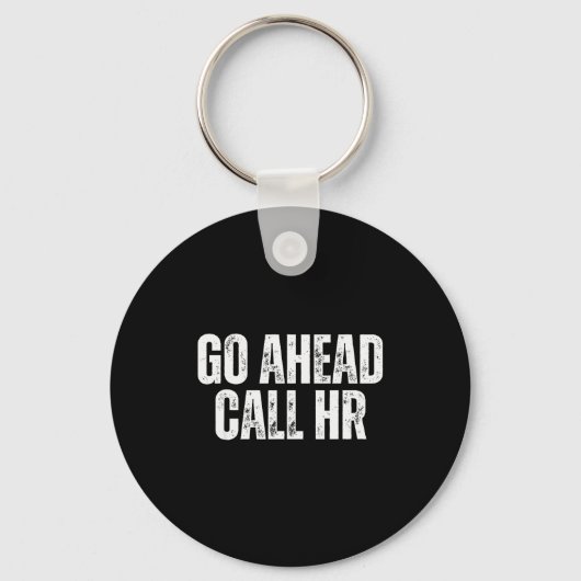 Funny Work Humor For Office Staff, Go Ahead Call H Sleutelhanger (Voorkant)
