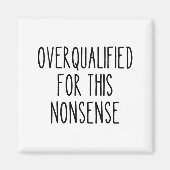 Funny Work Humor Sarcastic Overqualified Office Qu Magneet (Voorkant)
