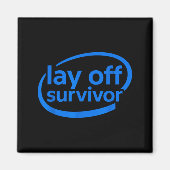 Funny Work Lay Off Survivor  Magneet (Voorkant)