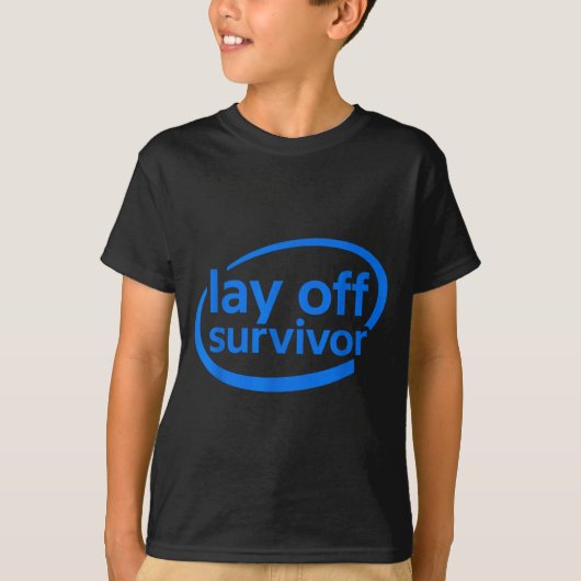 Funny Work Lay Off Survivor  T-shirt (Voorkant)