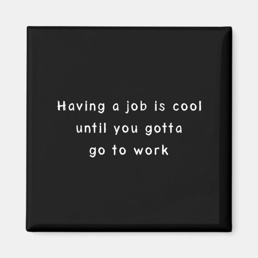 Funny Work Meme &amp; Sarcastic Office Humor  Magneet (Voorkant)
