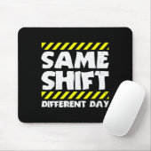 Funny Work Meme - Same Shift Different Day - Facto Muismat (Met muis)