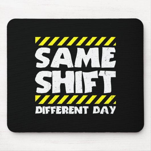 Funny Work Meme - Same Shift Different Day - Facto Muismat (Voorkant)