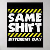 Funny Work Meme - Same Shift Different Day - Facto Poster (Voorkant)