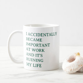 Funny Work Mug – I Accidentally Became Important  Koffiemok