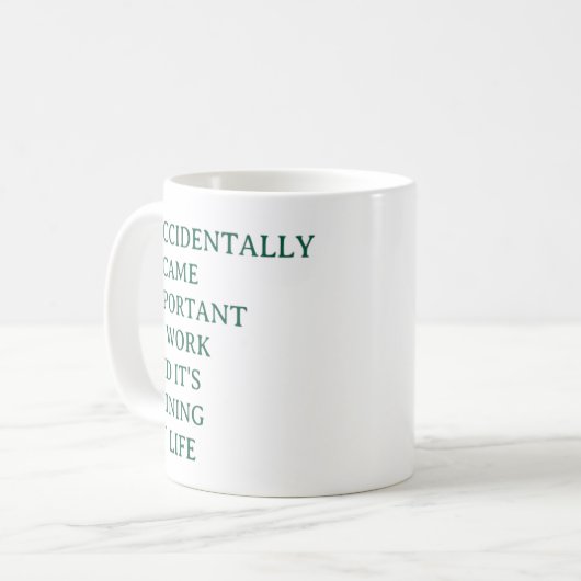 Funny Work Mug – I Accidentally Became Important  Koffiemok (Voorkant links)