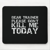 Funny Workou Dear Trainer Please Don't Kill Me Tod Muismat (Voorkant)