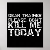Funny Workou Dear Trainer Please Don't Kill Me Tod Poster (Voorkant)