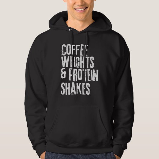 Funny Workout Gezegde Koffiegewichten en Proteïne  Hoodie (Voorkant)