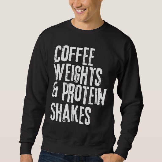 Funny Workout Gezegde Koffiegewichten en Proteïne Trui (Voorkant)