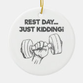 Funny Workout Quote Rest Day Net Kidding Keramisch Ornament (Voorkant)