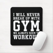 Funny Workout Saying, I'll Never Break Up With Gym Muismat (Met muis)