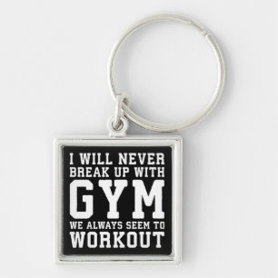 Funny Workout Saying, I'll Never Break Up With Gym Sleutelhanger