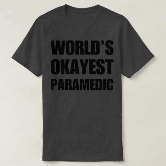 Funny World39s Okayest Paramedic Gifts for Paramed T-shirt (Design voorkant)