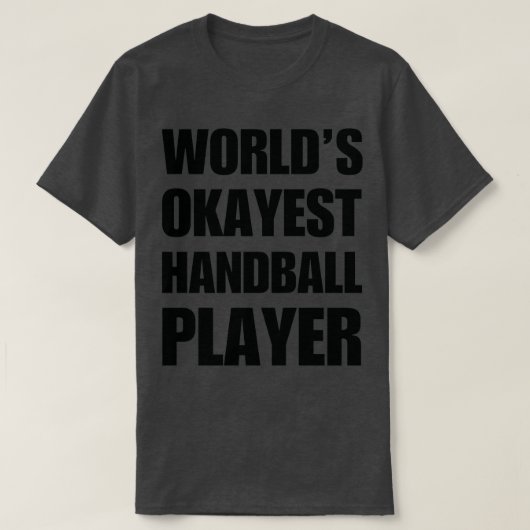 Funny Worldamp39s Okayest Handball Player Coffee M T-shirt (Design voorkant)
