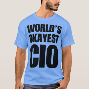 Funny Worldampamp39s Okayest CIO Gifts for CIOs Co T-shirt