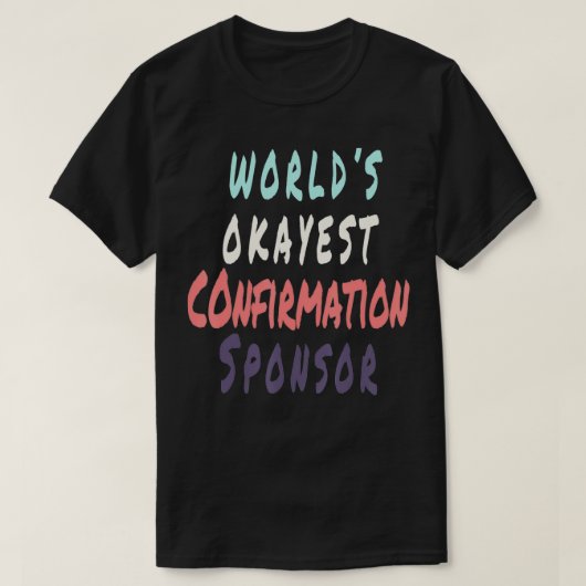 Funny World's Most Okayest Confirmation Sponsor  T-shirt (Design voorkant)