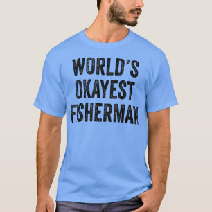 Funny Worlds Okayest Fisherman Vist Anglers Pa T-shirt