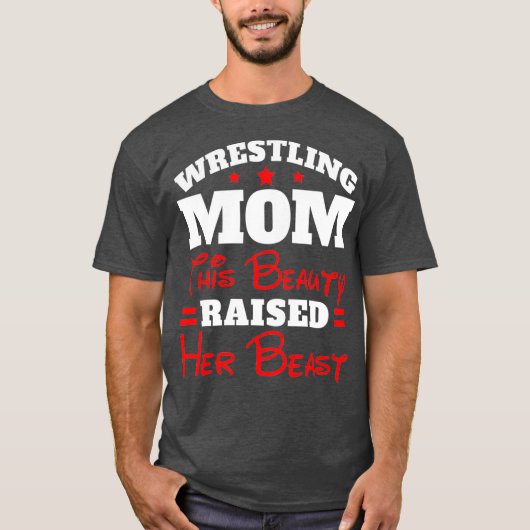 Funny Wrestling Mom  This Beauty Raised Her T-shirt (Voorkant)