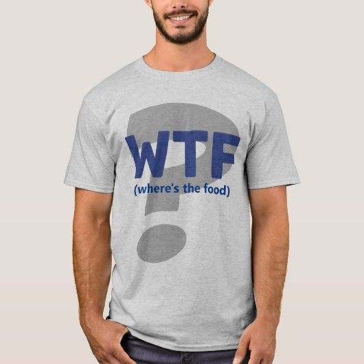 Funny WTF Waar is het eten T-Shirt (Voorkant)
