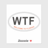 Funny WTF Welkom in Florida Sticker (Vel)