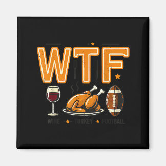 Funny Wtf Wine Turkey Football Thanksgiving Dinner Magneet