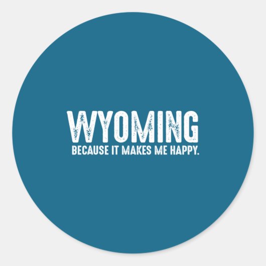 Funny Wyoming Quote Proud Us State Resident Joke  Ronde Sticker (Voorkant)