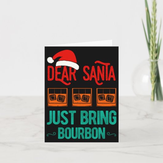 Funny Xmas Dear Santa Just Bring Bourbon Christmas Kaart (Voorkant)