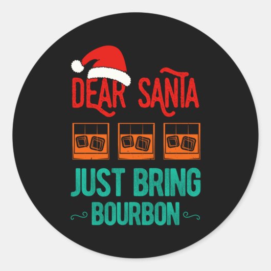 Funny Xmas Dear Santa Just Bring Bourbon Christmas Ronde Sticker (Voorkant)
