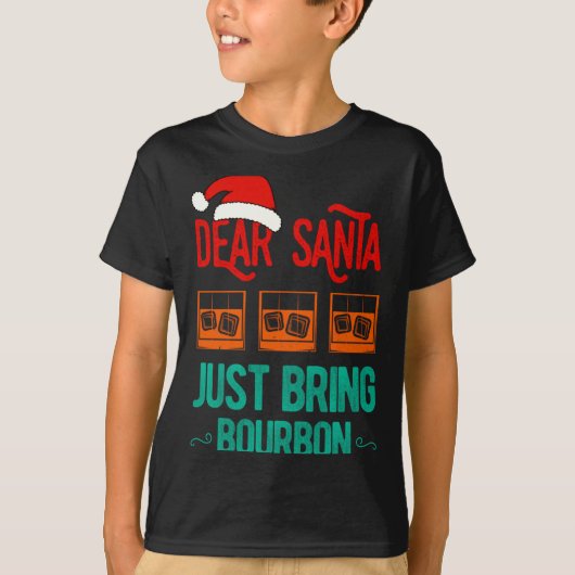 Funny Xmas Dear Santa Just Bring Bourbon Christmas T-shirt (Voorkant)